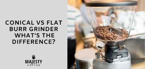 Which Is Better Flat Or Conical Burr Coffee Grinder?